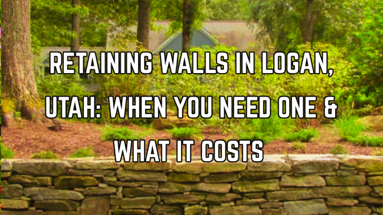 Retaining Walls in Logan, Utah. Landscaping Logan Utah